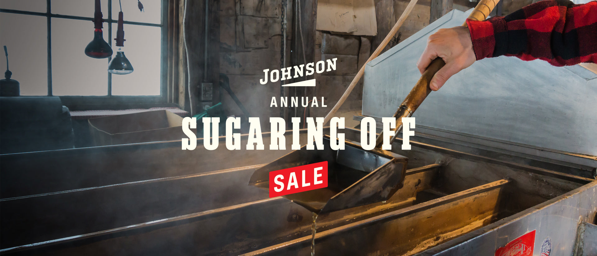 Person working with a maple syrup evaporator in a sugaring operation, with 'Johnson Annual Sugaring Off Sale' text overlay.
